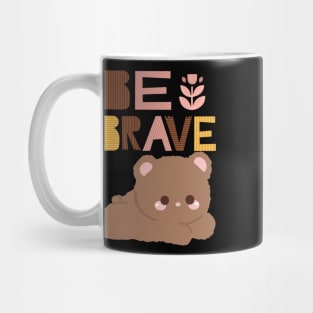 Be brave Mug